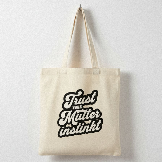 Trust Your Mutterinstinkt - Baumwolltasche