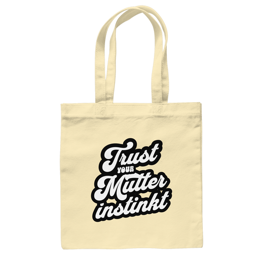 Trust Your Mutterinstinkt - Baumwolltasche