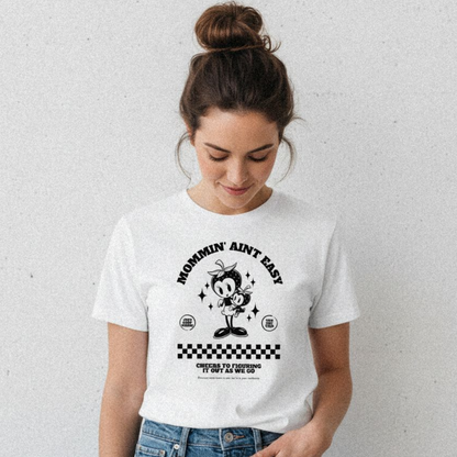 Mommin' Aint Easy - Basic Shirt